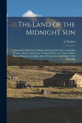 The Land of the Midnight Sun(English, Paperback, Prather J)