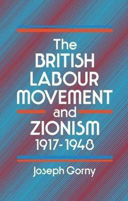 The British Labour Movement and Zionism, 1917-1948(English, Paperback, Gorny Joseph)