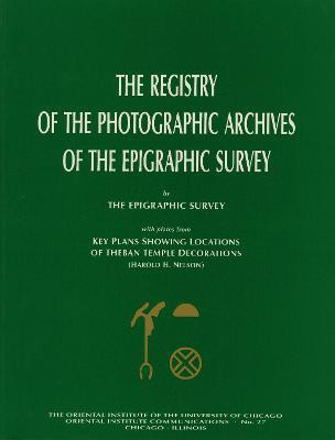 The Registry of the Photographic Archives of the Epigraphic Survey, with Plates from Key Plans Showing Locations of Theban Temple Decorations(English, Paperback, Nelson Harold H.)