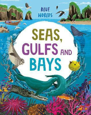 Blue Worlds: Seas, Gulfs and Bays(English, Paperback, Ganeri Anita)