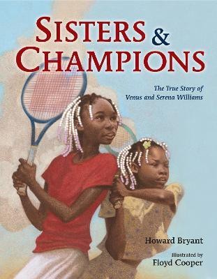 Sisters and Champions: The True Story of Venus and Serena Williams(English, Hardcover, Bryant Howard)