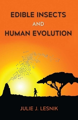 Edible Insects and Human Evolution(English, Paperback, Lesnik Julie J.)