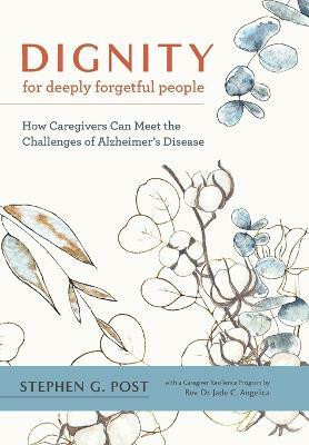 Dignity for Deeply Forgetful People(English, Hardcover, Post Stephen G.)