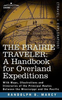 The Prairie Traveler, a Handbook for Overland Expeditions(English, Paperback, Marcy Randolph Barnes)