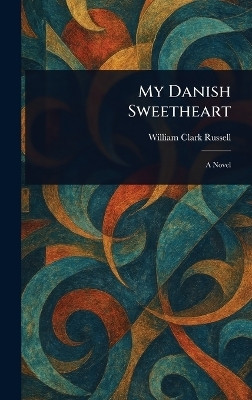 My Danish Sweetheart(English, Hardcover, Russell William Clark)