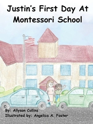 Justin's First Day at Montessori School(English, Hardcover, Collins Allyson)