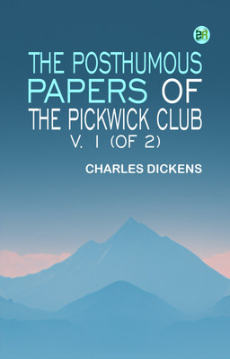 The Posthumous Papers of the Pickwick Club, v. 1 (of 2)(Paperback, Charles Dickens)
