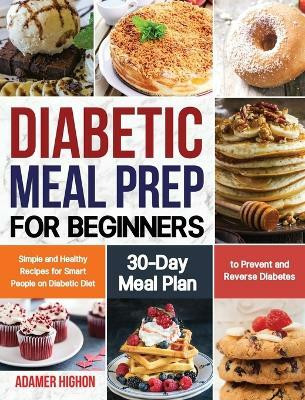 Diabetic Meal Prep for Beginners(English, Hardcover, Highon Adamer)