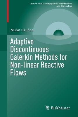 Adaptive Discontinuous Galerkin Methods for Non-linear Reactive Flows(English, Paperback, Uzunca Murat)