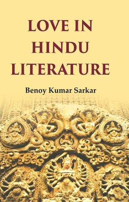 Love in Hindu Literature(Paperback, Benoy Kumar Sarkar)