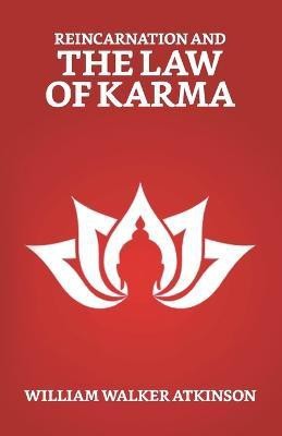 Reincarnation And The Law of Karma(English, Paperback, Atkinson William Walker)