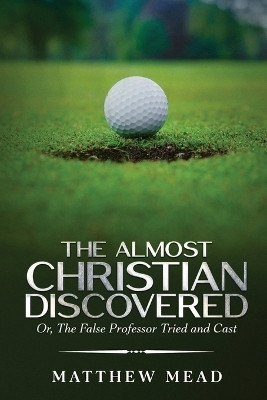 The Almost Christian Discovered(English, Paperback, Mead Matthew)