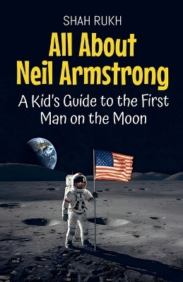 All About Neil Armstrong(English, Paperback, Rukh Shah)