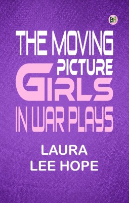 The Moving Picture Girls in War Plays(Paperback, Laura Lee Hope)