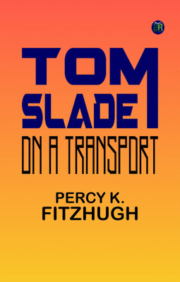 Tom Slade on a Transport(Paperback, Percy K. Fitzhugh)