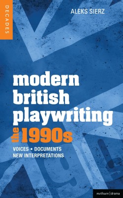 Modern British Playwriting: The 1990s(English, Hardcover, Sierz Aleks)