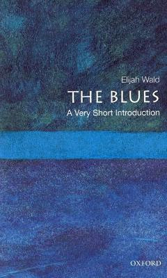 The Blues  - A Very Short Introduction(English, Paperback, Wald Elijah)