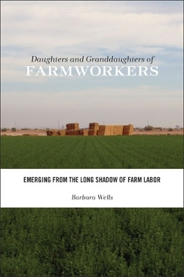 Daughters and Granddaughters of Farmworkers(English, Paperback, Wells Barbara)