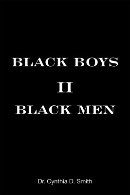 Black Boys II Black Men(English, Hardcover, Smith Cynthia D Dr)