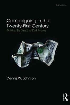 Campaigning in the Twenty-First Century(English, Paperback, Johnson Dennis W.)