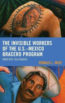The Invisible Workers of the U.S.-Mexico Bracero Program(English, Hardcover, Mize Ronald L.)