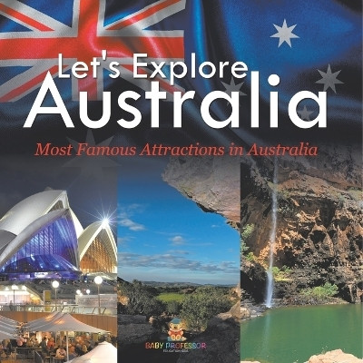 Let's Explore Australia (Most Famous Attractions in Australia)(English, Paperback, Baby Professor)
