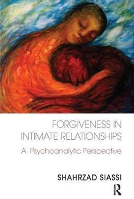 Forgiveness in Intimate Relationships(English, Paperback, Siassi Shahrzad)
