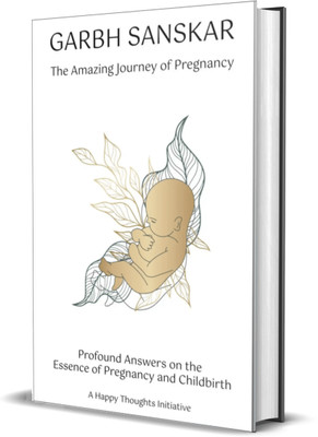 Garbh Sanskar-The Amazing Journey of Pregnancy (English Hardcase)(Hardcover, A Happy Thoughts Initiative)