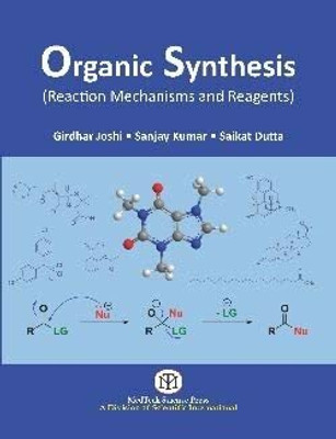 Organic Synthesis (Reaction Mechanisms and Reagents)(Paperback, Girdhar Joshi, Sanjay Kumar, Saikat Dutta)