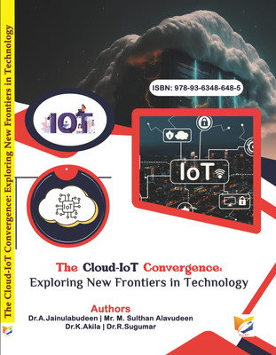 The Cloud-IoT Convergence: Exploring New Frontiers in Technology(Paperback, Dr.A.Jainulabudeen, Mr.M.Sulthan Alavudeen, Dr.K.Akila, Dr.R.Sugumar)
