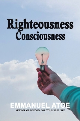 Righteousness Consciousness(Paperback, Emmanuel Atoe)