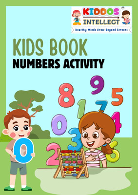 Numbers Activity Book for Kids by Kiddos Intellect: Fun and Educational Workbook to Enhance Number Recognition, Counting, and Early Math Skills – Perfect for Preschoolers Aged 3+ to Build Strong Math Foundations(Paperback, Kiddos Intellect)