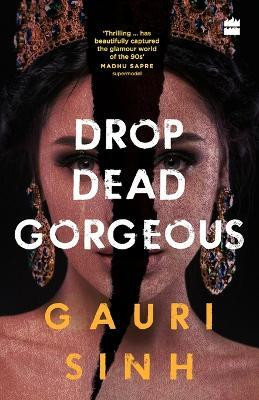 Drop Dead Gorgeous(English, Paperback, Sinh Gauri)