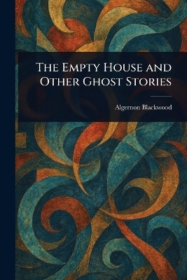 The Empty House and Other Ghost Stories(English, Paperback, Blackwood Algernon)
