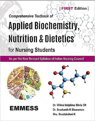 Comprehensive Textbook of Applied Biochemistry, Nutrition & Dietetics for Nursing Students (As per the New Revised Syllabus of Indian Nursing Council)(Books, Dr. Wilma Delphine Silvia CR, Dr. Sreekanth K Sivaraman, Mrs. Sreelakshmi K) Comprehensive Textbook of Applied Biochemistry, Nutrition & Dietetics for Nursing Students (As per the New Revised Syllabus of Indian Nursing Council)(Books, Dr. Wilma Delphine Silvia CR, Dr. Sreekanth K Sivaraman, Mrs. Sreelakshmi K)
