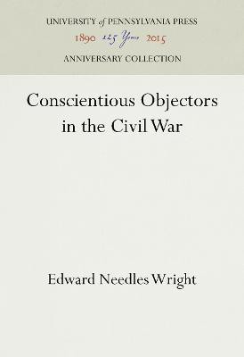 Conscientious Objectors in the Civil War(English, Electronic book text, Wright Edward Needles)