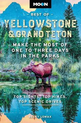 Moon Best of Yellowstone & Grand Teton (Second Edition)(English, Paperback, Lomax Becky)