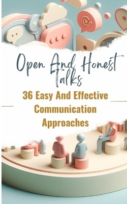 Open And Honest Talks 36 Easy And Effective Communication Approaches(English, Paperback, Jesse Yishai)