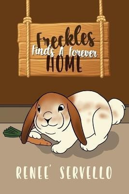 Freckles Finds A Forever Home(English, Paperback, Servello Renee')
