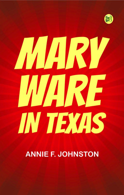 Mary Ware in Texas(Paperback, Annie F. Johnston)
