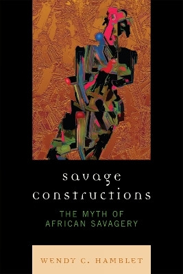 Savage Constructions(English, Paperback, Hamblet Wendy C.)