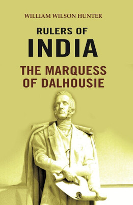 Rulers of India: The Marquess of Dalhousie [Hardcover](Hardcover, William Wilson Hunter)