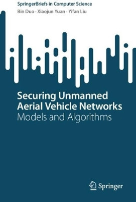 Securing Unmanned Aerial Vehicle Networks(English, Paperback, Duo Bin)