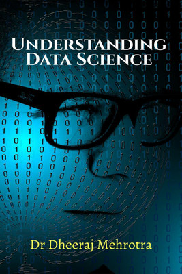 Understanding Data Science(English, Paperback, Dr Dheeraj Mehrotra)
