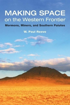 Making Space on the Western Frontier:(English, Hardcover, Reeve W. Paul)