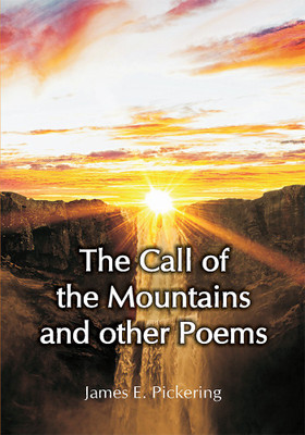 The Call of the Mountains and other Poems(Paperback, James E. Pickering)