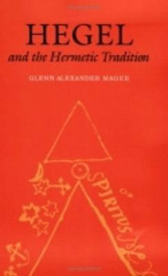 Hegel and the Hermetic Tradition(English, Paperback, Magee Glenn Alexander)