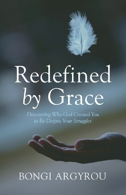 Redefined by Grace(English, Paperback, Argyrou Bongi)