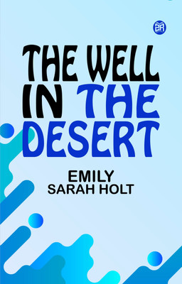 The Well in the Desert(Paperback, Emily Sarah Holt)