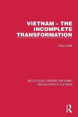 Vietnam - The Incomplete Transformation(English, Hardcover, Wolff Peter)